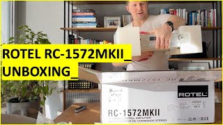 Unboxing ROTEL RC1572 MKII preamp What a beautiful beast [upl. by Myrilla]