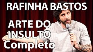 RAFINHA BASTOS EM A ARTE DO INSULTO COMPLETO [upl. by Farley497]