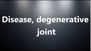 Disease degenerative joint  Medical Meaning and Pronunciation [upl. by Carmen]