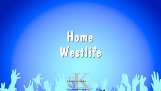 Home  Westlife Karaoke Version [upl. by Garling29]