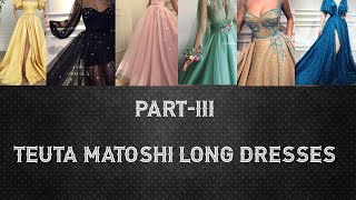 Teuta Matoshi long dresses partIII [upl. by Enirehtahc920]