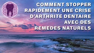 Comment Stopper Rapidement une Crise dArthrite Dentaire avec des Remèdes Naturels [upl. by Bradshaw]