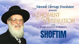 Parashas Shoftim A Moment of Inspiration with Rabbi Nosson Scherman [upl. by Eselahs]