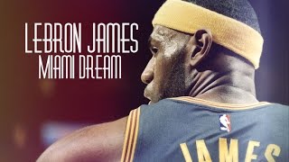 LeBron James  Miami Dream HD [upl. by Ariahs]