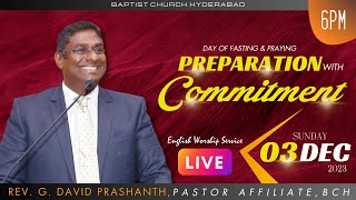 BAPTIST CHURCH HYDERABAD l 03 DEC 2023 l FASTING SUNDAY l Rev G David Prashanth  LIVE [upl. by Luap]