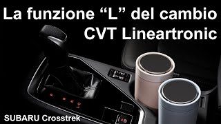 La funzione quotLquot Low del cambio automatico CVT Lineartronic di SUBARU [upl. by Dulcea123]