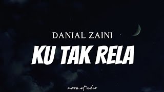 OST RYAN ARALYN DANIAL ZAINI  Ku Tak Rela  Lyrics [upl. by Findlay928]