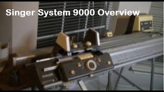 Singer System 9000 Overview [upl. by Gervase]