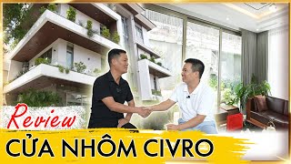 REVIEW Cửa Nhôm Cao Cấp Civro Chủ BIỆT THỰ Đánh Giá Thực Tế và cái kết TKC [upl. by Llerud661]