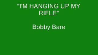 Bobby Bare  Im Hanging Up My Rifle [upl. by Ahsropal]