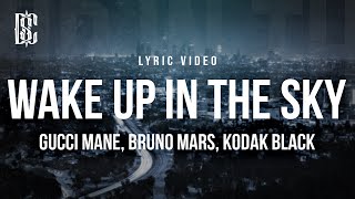 Gucci Mane feat Bruno Mars amp Kodak Black  Wake Up In The Sky  Lyrics [upl. by Paley410]