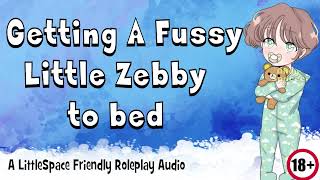 Getting A Fussy Little Zebby To Bed  A LittleSpace Friendly Roleplay Audio [upl. by Sitoiyanap178]