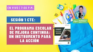 FASE INTENSIVA CTE 🔴 SESIÓN 1 EL PROGRAMA ESCOLAR DE MEJORA CONTINUA UN INSTRUMENTO PARA LA ACCIÓN [upl. by Kotto357]