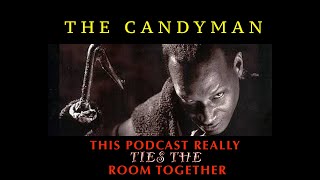 CANDYMAN This Podcast Really Ties the Room Together [upl. by Anialad293]