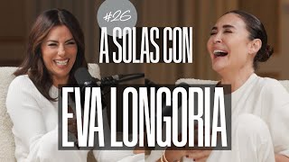 Eva Longoria y Vicky Martín Berrocal  A SOLAS CON Capítulo 26  Podium Podcast [upl. by Isnyl]