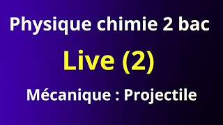 Live 2  physique chimie 2 bac PC SM  mécanique projectile [upl. by Einoj]