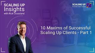 Ep 8 10 Maxims of Successful Scaling Up Clients  Part 1 [upl. by Cavit938]