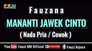 Fauzana  MANANTI JAWEK CINTO  Karaoke  NADA PRIA  COWOK [upl. by Allemahs943]