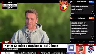 Xavier Cadalso entrevista a Ibai Gómez DT Sedofútbol U23 [upl. by Naahs]