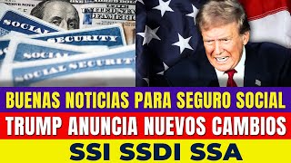 BUENAS NOTICIAS PARA SEGURO SOCIAL  TRUMP ANUNCIA NUEVOS CAMBIOS A PARTIR DE 2025 SSI SSDI SSA [upl. by Adnilym]