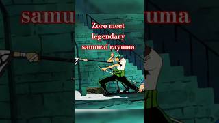 Zoro meet legendary samurai rayuma 🗡️🏴‍☠️⚔️ zoro luffy anime onepiece youtubeshorts animeedit [upl. by Bathulda]