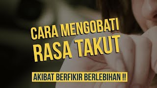 Motivasi Hidup Sukses  CARA MENGOBATI TAKUT KARENA BERFIKIR BERLEBIHAN OVERTHINKING [upl. by Anhej]