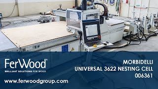 Centro di lavoro con piano NESTING in azione  MORBIDELLI UNIVERSAL 3622 NESTING CELL  Ferwoodgroup [upl. by Alebasi]