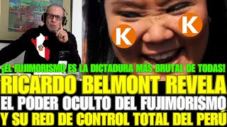 RICARDO BELMONT REVELA EL PODER OCULTO DEL FUJIMORISMO Y SU RED DE CONTROL TOTAL DEL PERÚ [upl. by Ennagrom]