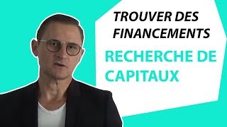 Comment trouver des financements  Recherche de capitaux [upl. by Leirrad]