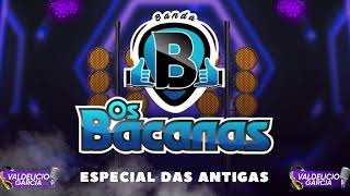 Os Bacanas  Especial das Antigas [upl. by Poirer344]