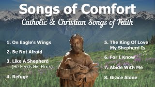 Songs of Comfort  8 Catholic Church Songs and Christian Hymns of Faith  Catholic Choir with Lyrics [upl. by Nahtnamas]