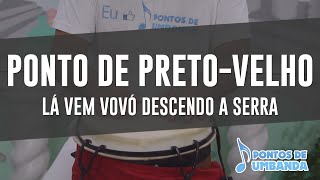 Ponto de PretoVelho  Lá vem vovó descendo a serra [upl. by Atiuqal422]