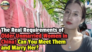 Older unmarried women in China！How high are their standards Can you meet them [upl. by Kalvin574]