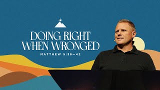 Doing Right When Wronged I Matthew 538—42 [upl. by Taro]