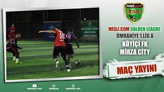 Mislicom Golden Lig  UMRANIYE 1LİG B  13 Hafta  MİRZA CİTY  KÖYİÇİ FK  Kapanış Sezonu [upl. by Aznofla]