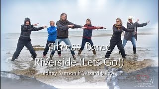 Riverside Lets Go  Sidney Samson ft Wizard Sleeve  Fitness dance amp zumba [upl. by Amirak]