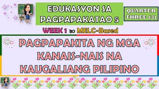 ESP 5  QUARTER 3 WEEK 1  PAGPAPAKITA NG MGA KANAISNAIS NA KAUGALIANG PILIPINO  MELCBASED [upl. by Kcinemod362]