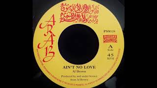 AL BROWN  Aint No Love 1975 [upl. by Salta]