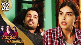 Fazilet and Her Daughters  Episode 32 English Subtitle  Fazilet Hanim ve Kizlari [upl. by Neela]