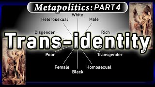 Transidentity Metapolitics Part 4 Transcendence of Identitypolitics [upl. by Meli740]