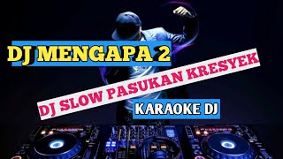 KARAOKE MENGAPA 2 DJ SLOW REMIX [upl. by Ynnhoj]