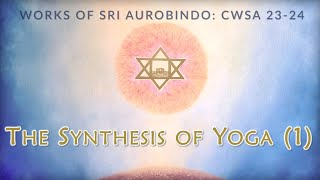 The Synthesis of Yoga 1 All Life is Yoga  CWSA 2324 [upl. by Serafine]