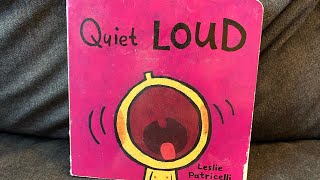 Quiet LOUD by Leslie Patricelli Read Aloud [upl. by Alister]