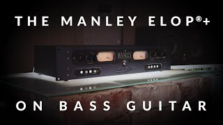 The Manley ELOP® on Bass Guitar [upl. by Atirres910]