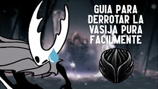 GUÍA PARA DERROTAR LA VASIJA PURA⚪  Hollow Knight [upl. by Idden]