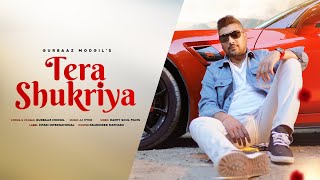 Tera Shukriya Official Video  Gurbaaz Modgil New Punjabi Song 2024 [upl. by Sinegold]