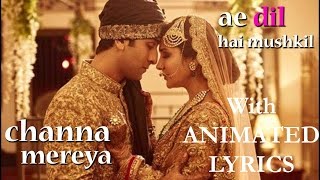 Channa Mereya Full Video Song  Ae Dil Hai Mushkil  Lyrics  Arijit Singh [upl. by Keller915]