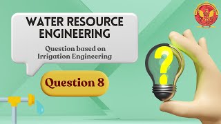 Question 8 based on Irrigation Engineering  CE603A [upl. by Kartis]