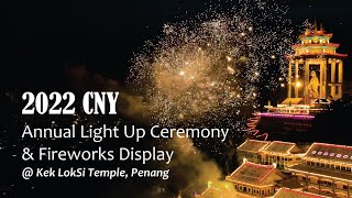 2022 CNY Kek Lok Si Temple Fireworks Display amp Annual Light up Ceremony [upl. by Aneehsal]