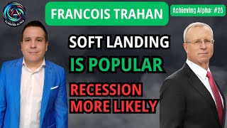 Soft Landing Scenario Popular  Recession Most Likely Outcome ‪ Interview with Francois Trahan [upl. by Aiepoissac]